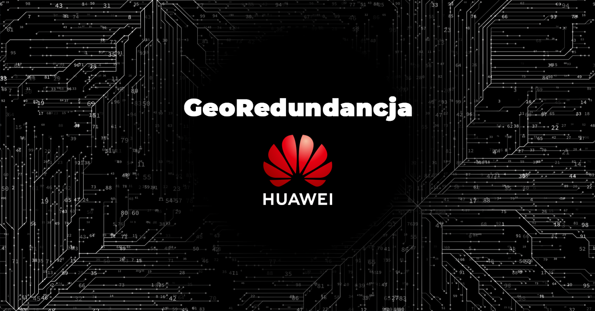 GeoRedundancja i Huawei!