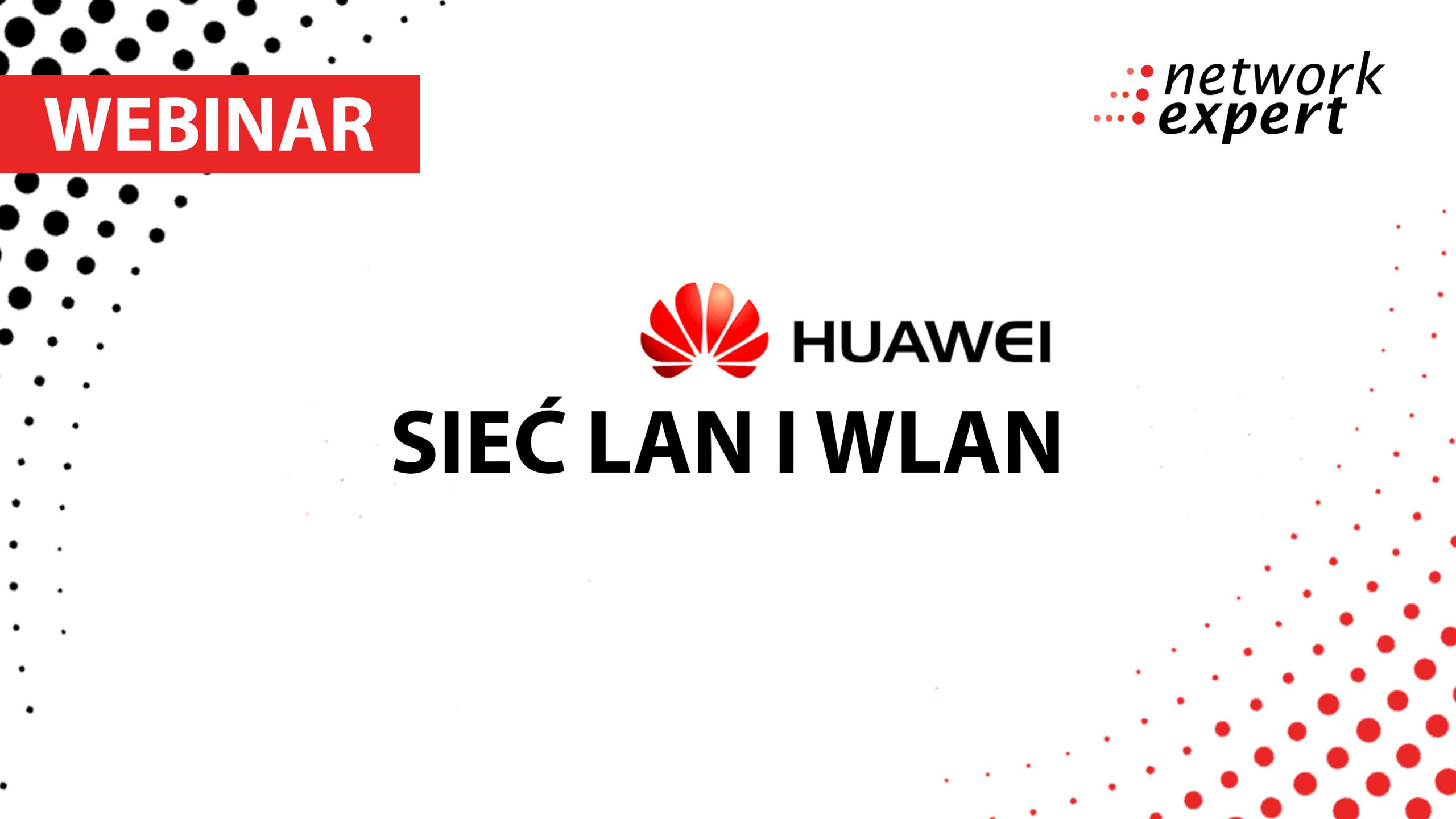 Sieć LAN i WLAN według Huawei – Webinar